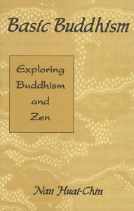 Title: Basic Buddhism: Exploring Buddhism and Zen, Author: Nan Huai Chin