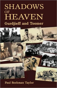 Title: The Shadows of Heaven: Gurdjieff and Toomer, Author: Paul Beekman Taylor