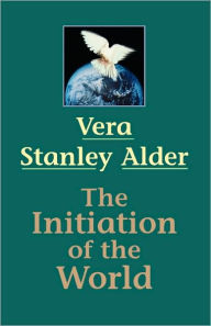 Title: The Initiation of the World, Author: Vera Stanley Alder