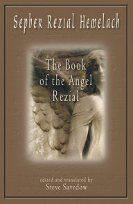 Title: Sepher Rezial Hemelach: The Book of the Angel Rezial, Author: Steve Savedow