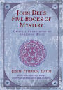 John Dee's Five Books of Mystery: Original SourceBook of Enochian Magic