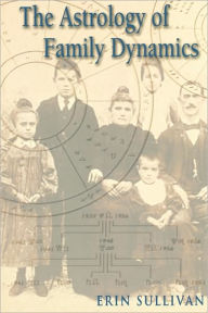 Title: The Astrology of Family Dynamics, Author: Erin Sullivan