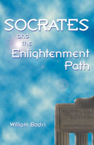 Title: Socrates and the Enlightenment Path, Author: William Bodri