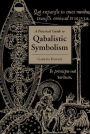 A Practical Guide To Qabalistic Symbolism