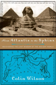 Title: From Atlantis to the Sphinx, Author: Colin Wilson
