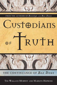 Title: Custodians Of Truth: The Continuance Of Rex Deus, Author: Tim Wallace-Murphy