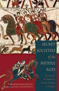 Free audiobooks download uk Secret Societies of the Middle Ages: Assassins, Templars, and Westphalian Tribunals 9781578633340 DJVU RTF CHM by Thomas Keightley (English Edition)