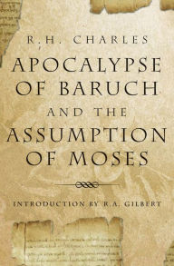 Title: Apocalypse of Baruch and the Assumption of Moses, Author: R. H. Charles