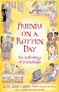 Title: Friends on a Rotten Day: The Astrology of Friendships, Author: Hazel Dixon-Cooper