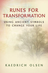 Title: Runes for Transformation: Using Ancient Symbols to Change Your Life, Author: Kaedrich Olsen