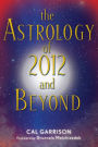 The Astrology of 2012 and Beyond