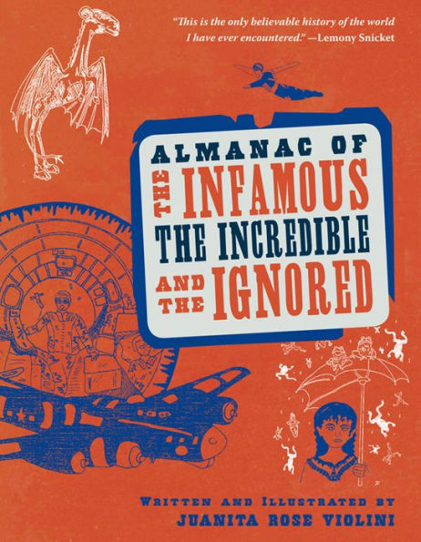 Almanac of the Infamous, Incredible, and Ignored