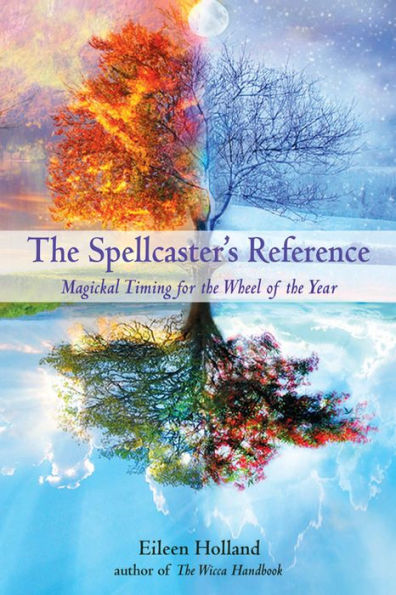 the Spellcaster's Reference: Magickal Timing for Wheel of Year