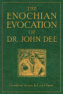 The Enochian Evocation of Dr. John Dee