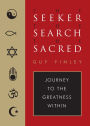 The Seeker, the Search, the Sacred: Journey to the Greatness Within