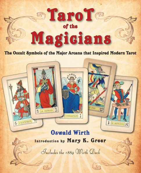 Tarot of the Magicians: The Occult Symbols of the Major Arcana that Inspired Modern Tarot