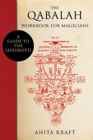 Title: The Qabalah Workbook for Magicians: A Guide to the Sephiroth, Author: Anita Kraft