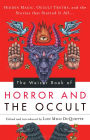 The Weiser Book of Horror and the Occult: Hidden Magic, Occult Truths, and the Stories That Started It All