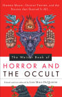 The Weiser Book of Horror and the Occult: Hidden Magic, Occult Truths, and the Stories That Started It All
