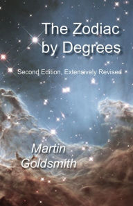 Title: Zodiac by Degrees: Second Edition, Extensively Revised, Author: Martin Goldsmith