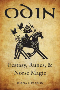 Title: Odin: Ecstasy, Runes, & Norse Magic, Author: Diana L. Paxson