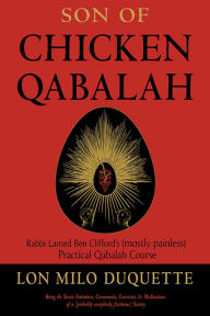 Free downloading books Son of Chicken Qabalah: Rabbi Lamed Ben Clifford's (Mostly Painless) Practical Qabalah Course by Lon Milo DuQuette