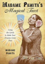 Title: Madame Pamita's Magical Tarot: Using the Cards to Make Your Dreams Come True, Author: Mosquito Hawk