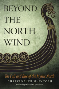 Title: Beyond the North Wind: The Fall and Rise of the Mystic North, Author: Christopher McIntosh