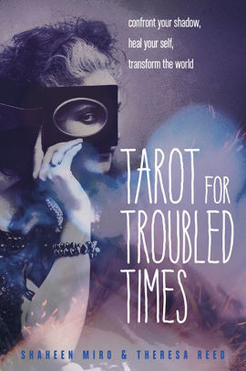 Tarot For Troubled Times Confront Your Shadow Heal Your Self Transform The Worldpaperback - 