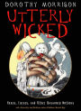Utterly Wicked: Hexes, Curses, and Other Unsavory Notions