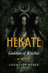 Title: Hekate: Goddess of Witches, Author: Courtney Weber