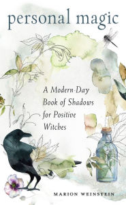 Download free ebooks pdf format free Personal Magic: A Modern-Day Book of Shadows for Positive Witches by Marion Weinstein, Steven Hanes in English CHM