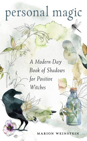 Personal Magic: A Modern-Day Book of Shadows for Positive Witches