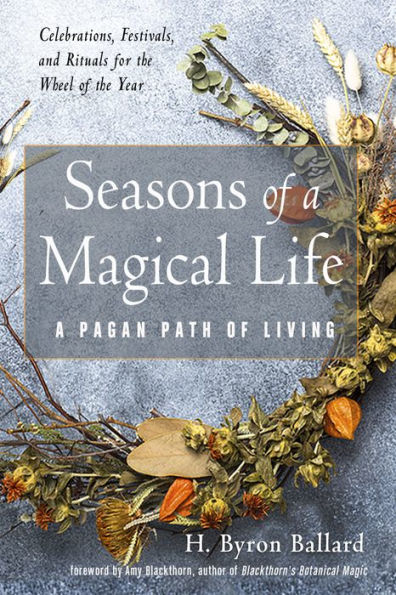 Seasons of A Magical Life: Pagan Path Living