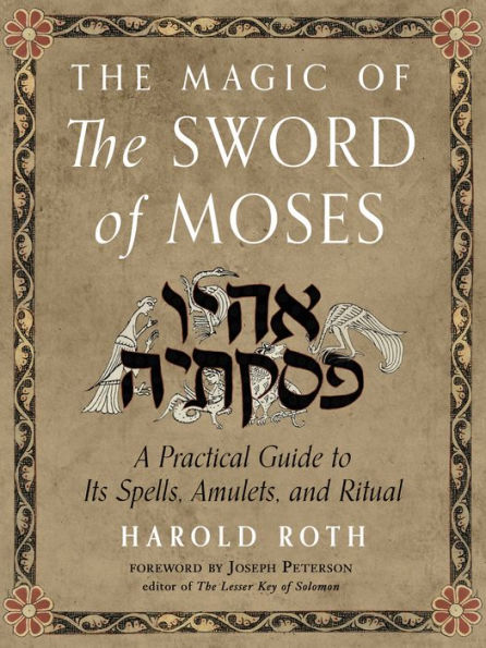 the Magic of Sword Moses: A Practical Guide to Its Spells, Amulets, and Ritual