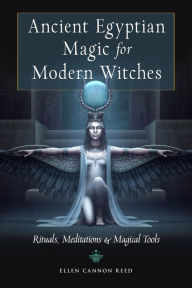 German ebooks download Ancient Egyptian Magic for Modern Witches: Rituals, Meditations, and Magical Tools (English literature) 9781578637379 by Ellen Cannon Reed