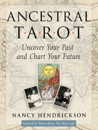 Title: Ancestral Tarot: Uncover Your Past and Chart Your Future, Author: Nancy Hendrickson