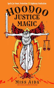 E book download gratis Hoodoo Justice Magic: Spells for Power, Protection and Righteous Vindication