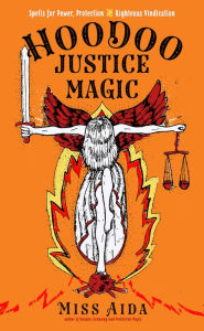 Download ebooks for ipod free Hoodoo Justice Magic: Spells for Power, Protection and Righteous Vindication PDB CHM by 