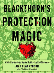 Download free spanish books Blackthorn's Protection Magic: A Witch's Guide to Mental and Physical Self-Defense DJVU CHM PDB in English 9781578637614