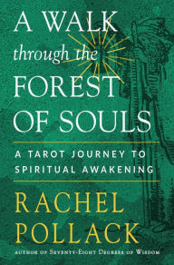 Title: A Walk through the Forest of Souls: A Tarot Journey to Spiritual Awakening, Author: Rachel Pollack