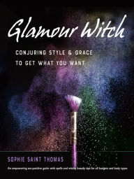 Share ebook free download Glamour Witch: Conjuring Style and Grace to Get What You Want PDB ePub