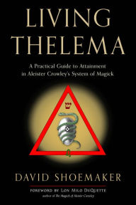Google free book download Living Thelema: A Practical Guide to Attainment in Aleister Crowley's System of Magick  9781578637799 English version