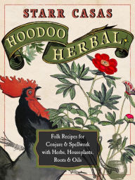 Free audiobook downloads for droid Hoodoo Herbal: Folk Recipes for Conjure & Spellwork with Herbs, Houseplants, Roots, & Oils English version