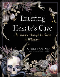 Free e textbook downloads Entering Hekate's Cave: The Journey Through Darkness to Wholeness 9781578637911 (English Edition) iBook FB2 by Cyndi Brannen, Cyndi Brannen