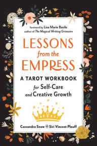 Read online books for free no download Lessons from the Empress: A Tarot Workbook for Self-Care and Creative Growth 9781578637935