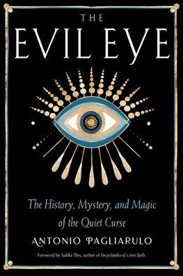 the Evil Eye: History, Mystery, and Magic of Quiet Curse