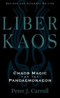Liber Kaos: Chaos Magic for the Pandaemonaeon (Revised and Expanded Edition)