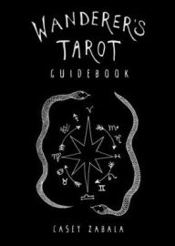 Title: Wanderer's Tarot Guidebook, Author: Casey Zabala