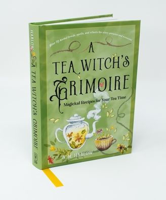 A Tea Witch's Grimoire: Magickal Recipes for Your Time